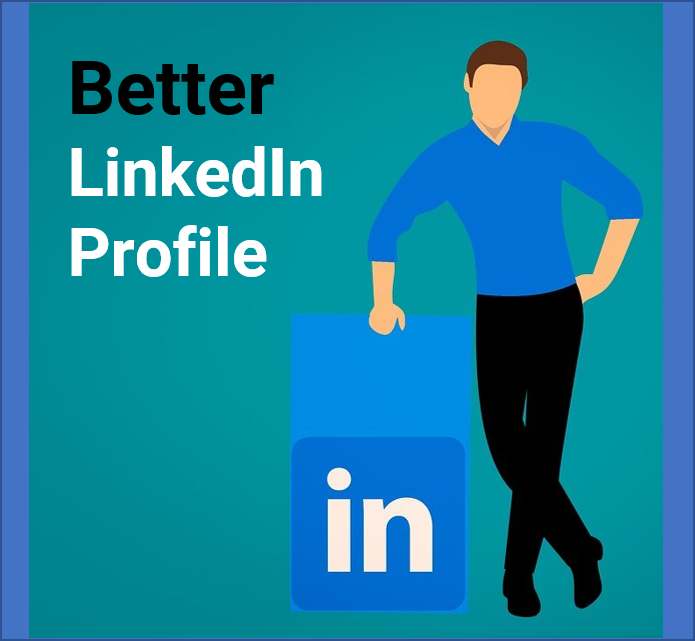 A person leaned on a LinkedIn logo with a message - A better LinkedIn Profile