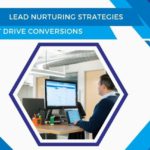 Lead Nurturing Strategies That Drive Conversions: Examples and Tips